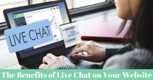 The Benefits of Live Chat on Your Website