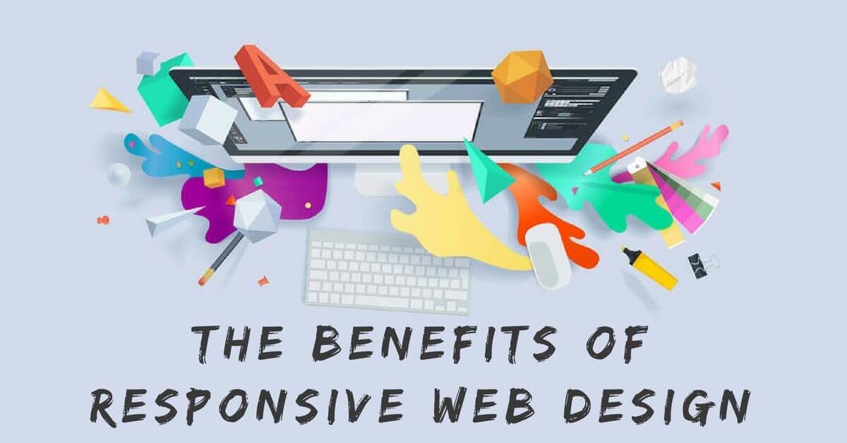 The Benefits of Responsive Web Design